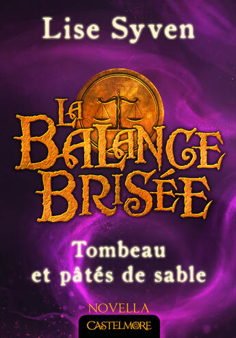 Couverture du livre « Tombeau et pâtés de sable ; la balance brisée » de Lise Syven aux éditions Castelmore