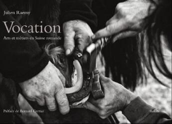 Couverture du livre « VOCATION : Arts et métiers en Suisse romande » de Julien Raemy aux éditions Slatkine