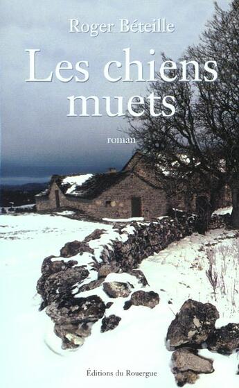 Couverture du livre « Les chiens muets » de Roger Beteille aux éditions Rouergue