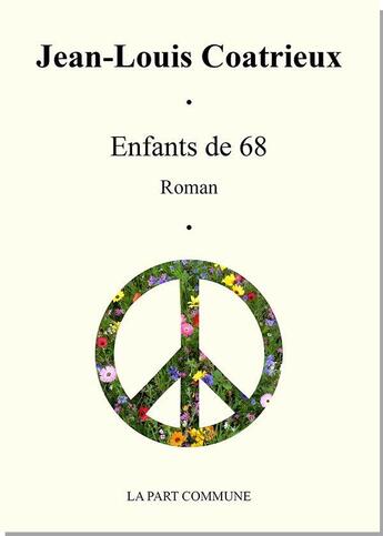 Couverture du livre « Enfants de 68 » de Jean-Louis Coatrieux aux éditions La Part Commune