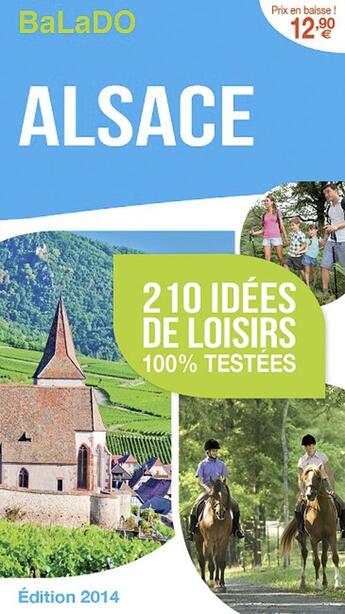 Couverture du livre « GUIDE BALADO ; Alsace, 210 idées de loisirs 100% testées ; édition 2014 » de  aux éditions Mondeos