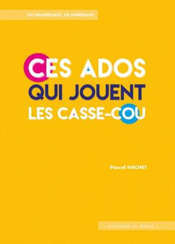 Couverture du livre « Ces ados qui jouent les casse-cou » de Pascal Hachet aux éditions Puf