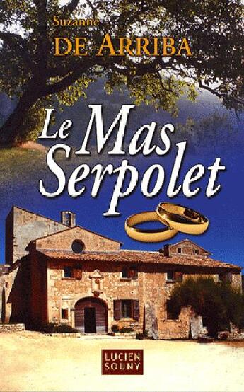 Couverture du livre « Le mas Serpolet » de De Arriba/Suzanne aux éditions Lucien Souny