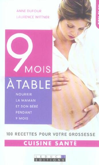 Couverture du livre « 9 mois à table ; nourrir la maman et son bébé » de Anne Dufour et Laurence Wittner aux éditions Leduc