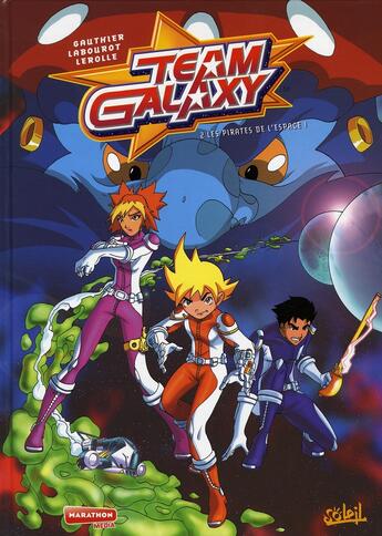 Couverture du livre « Team Galaxy t.2 ; les pirates de l'espace ! » de Christian Lerolle et Severine Gauthier et Thomas Labourot aux éditions Soleil