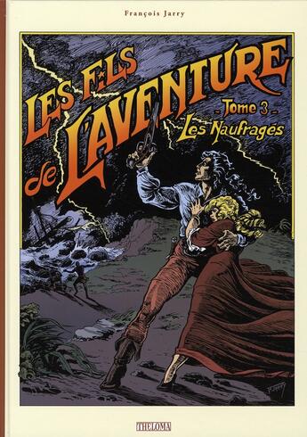 Couverture du livre « Les fils de l'aventure t.3 ; les naufragés » de Francois Jarry aux éditions Theloma