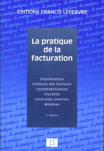 Couverture du livre « La pratique de la facturation ; organisation contenu des factures ; comptabilisation fiscalite controles internes modele » de  aux éditions Lefebvre