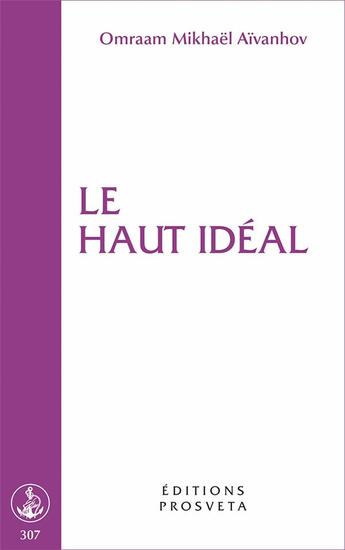 Couverture du livre « Le haut idéal » de Omraam Mikhael Aivanhov aux éditions Prosveta