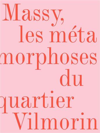 Couverture du livre « Massy, les métamorphoses du quartier Vilmorin » de Hugron Jean-Philippe aux éditions Aam - Archives D'architecture Moderne