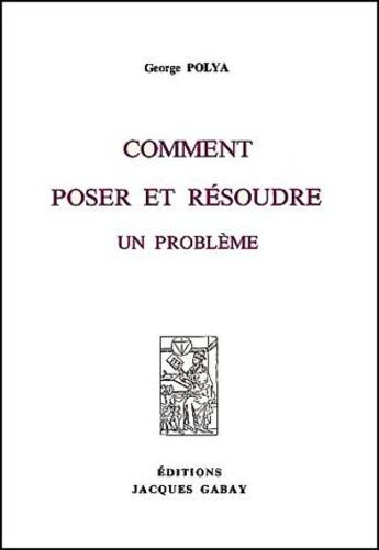 Couverture du livre « Comment poser et résoudre un problème » de George Polya aux éditions Jacques Gabay