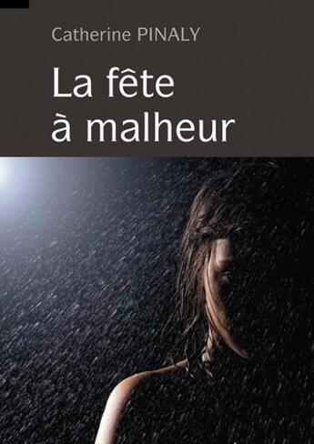 Couverture du livre « Fête à malheur » de Catherine Pinaly aux éditions Orphie