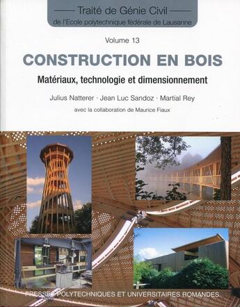 Couverture du livre « Tgc Tome 13 ; construction en bois ; matériaux, technologie et dimensionnement » de Julius Natterer et Jean-Luc Sandoz et Martial Rey aux éditions Ppur