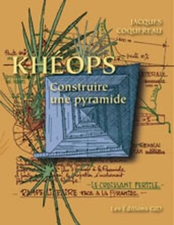 Couverture du livre « Khéops ; construire une pyramide » de Coquereau Jacques aux éditions Gid