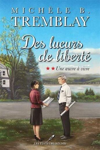 Couverture du livre « Des lueurs de liberté t.2 : une oeuvre à vivre » de Michele B. Tremblay aux éditions Les Editeurs Reunis