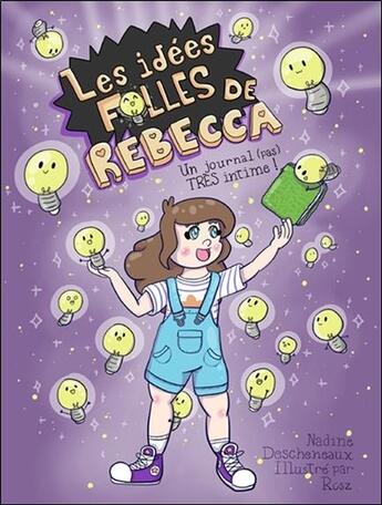 Couverture du livre « Les idées folles de Rebecca : un journal pas très intime » de Nadine Descheneaux et Rosz Charest aux éditions Ada