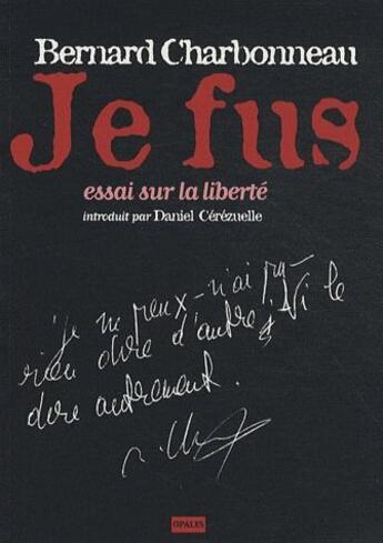 Couverture du livre « Je fus ; essai sur la liberté » de Bernard Charbonneau aux éditions Opales