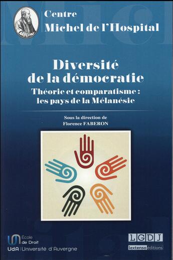 Couverture du livre « Diversité de la démocratie ; théorie et comparatisme : les pays de la Mélanésie » de Florence Faberon aux éditions Centre Michel De L'hospital