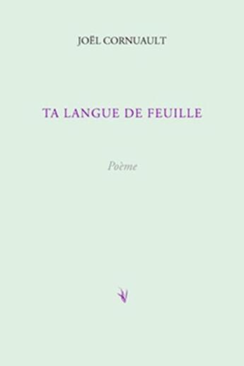 Couverture du livre « Ta langue de feuille » de Joel Cornuault aux éditions Pierre Mainard