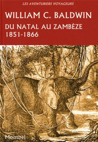 Couverture du livre « Du natal au zambèze ; 1851-1866 » de Baldwin William C. aux éditions Montbel