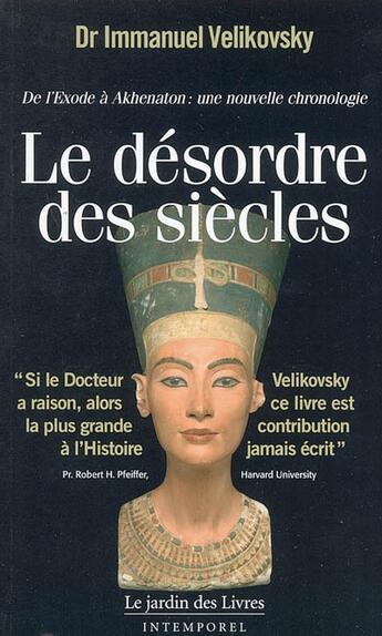 Couverture du livre « Le désordre des siècles ; de l'exode à akhénaton : une nouvelle chronologie » de Velikovsky (Docteur) aux éditions Jardin Des Livres