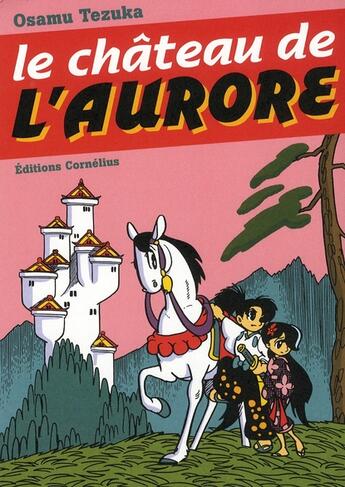 Couverture du livre « Le château de l'aurore » de Osamu Tezuka aux éditions Cornelius