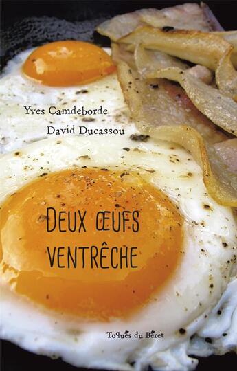 Couverture du livre « Deux oeufs ventrêche » de Yves Camdeborde et David Ducassou aux éditions Orso Editions