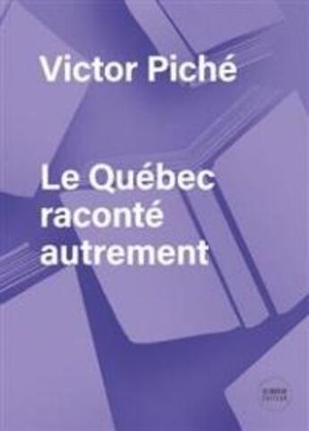 Couverture du livre « Le Québec raconté autrement » de Piche Victor aux éditions Del Busso