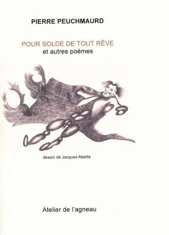 Couverture du livre « Pour solde de tout rêve et autres poèmes » de Pierre Peuchmaurd aux éditions Atelier De L'agneau