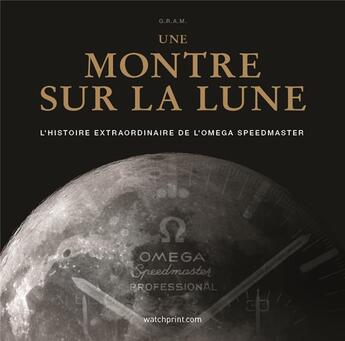 Couverture du livre « Une montre sur la lune » de Gram aux éditions Watchprint.com