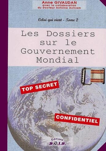 Couverture du livre « Dossier gouvernement mondial - celui qui vient tome 2 » de Meurois-Givaudan A. aux éditions Sois