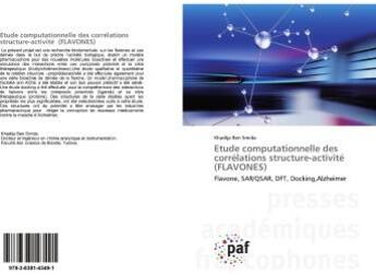 Couverture du livre « Etude computationnelle des correlations structure-activite (flavones) - flavone, sar/qsar, dft, dock » de  aux éditions Presses Academiques Francophones