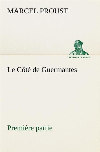 Couverture du livre « À la recherche du temps perdu Tome 3 : le côté de Guermantes Tome 1 » de Marcel Proust aux éditions Tredition