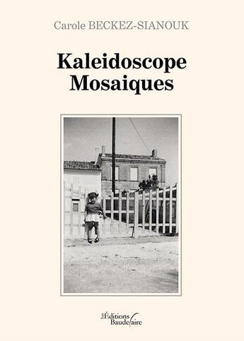 Couverture du livre « Kaleidoscope mosaiques » de Carole Beckez-Sianouk aux éditions Baudelaire