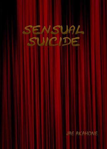 Couverture du livre « Sensual suicide » de Akahone Jae aux éditions Bookelis