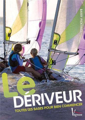 Couverture du livre « Le dériveur ; toutes les bases pour bien commencer » de  aux éditions Vagnon