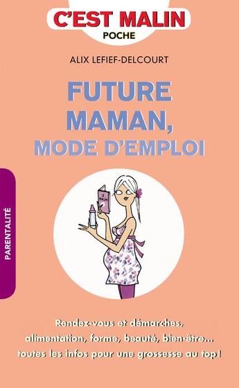 Couverture du livre « C'est malin poche : future maman mode d'emploi » de Alix Lefief-Delcourt aux éditions Leduc