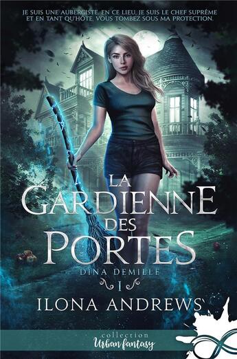 Couverture du livre « Dina Demille Tome 1 : la gardienne des portes » de Ilona Andrews aux éditions Collection Infinity