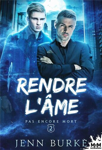 Couverture du livre « Pas encore mort Tome 2 : rendre l'âme » de Jenn Burke aux éditions Mxm Bookmark