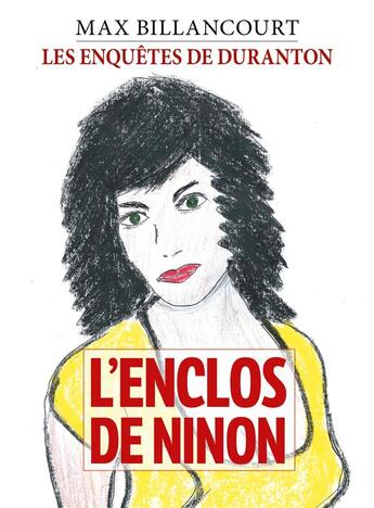 Couverture du livre « L'Enclos de Ninon : Les Enquêtes de Duranton - Tome 4 » de Billancourt Max aux éditions Librinova