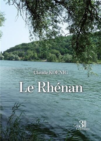 Couverture du livre « Le Rhénan » de Claude Koenig aux éditions Les Trois Colonnes