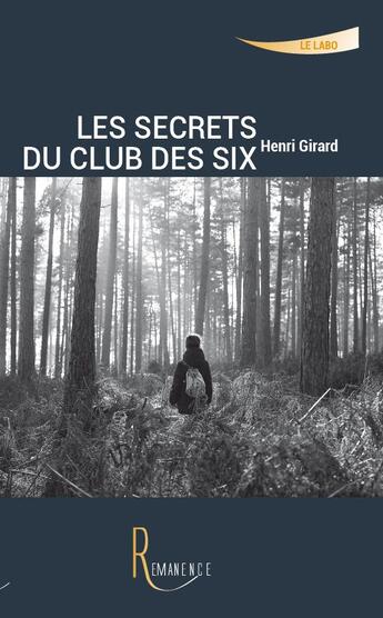 Couverture du livre « Les secrets du club des six » de Henri Girard aux éditions La Remanence