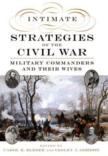 Couverture du livre « Intimate Strategies of the Civil War: Military Commanders and Their Wi » de Carol K Bleser aux éditions Oxford University Press Usa