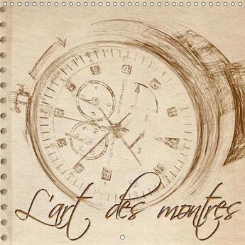 Couverture du livre « L art des montres calendrier mural 2018 300 300 mm square - serie de douze esquisses de mo » de Sudpastel aux éditions Calvendo