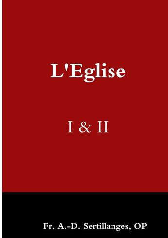 Couverture du livre « L'Eglise t.1 et 2 » de A.-D. Sertillanges aux éditions Lulu