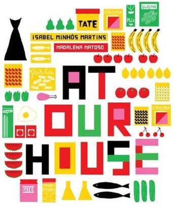 Couverture du livre « At our house » de Madalena Matoso et Isabel Minhos Martins aux éditions Tate Gallery