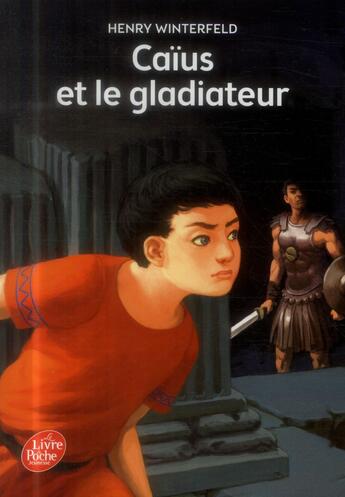 Couverture du livre « Caïus et le gladiateur » de Henry Winterfeld aux éditions Le Livre De Poche Jeunesse