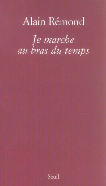 Couverture du livre « Je marche au bras du temps » de Alain Remond aux éditions Seuil