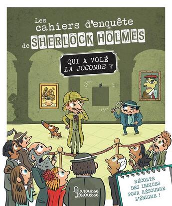 Couverture du livre « Les cahiers d'enquete de sherlock holmes - qui a vole la joconde ? » de Lebrun/Mehee aux éditions Larousse