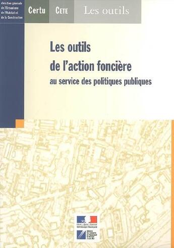 Couverture du livre « Les outils de l'action fonciere au service des politiques publiques » de  aux éditions Cerema