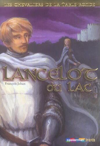 Couverture du livre « Lancelot du lac » de Johan Francois / Vog aux éditions Casterman